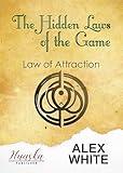 The Hidden Laws of the Game: Law of Attraction