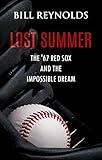Lost Summer: The '67 Red Sox and the Impossible Dream