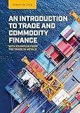 An Introduction to Trade and Commodity Finance: With examples from the trade in metals