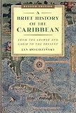 A Brief History of the Caribbean: From the Arawak and Carib to the Present