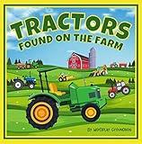 Tractors Found on the Farm for Children Ages 3-5: An Easy to Read Farm Book for Preschool Kids About Tractors, Barns and Farming (Fun, Silly and Easy to ... Children Learning to Read Beginner Books)