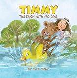 Timmy, The Duck With No Dive: The Heartwarming Tale of a Duck Who Learned to Take the Plunge (Norman and Friends Book 3)