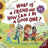 What Is a Friend and How Can I Be a Good One?: A Children's Book That Teaches Friendship Skills of Reading Social Cues, Not Being a Police Officer, and More! (Making Friends!)