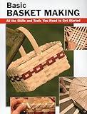 Basic Basket Making: All the Skills and Tools You Need to Get Started (How To Basics)