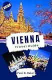 Vienna Travel Guide 2025: Navigate, Discover, and Sustain: A Modern Traveler’s Guide to Cultural Events, Eco-friendly Spots, and Business Hubs in Austria's Capital (MUST-VISIT PLACES IN 2025 Book 4)