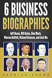 6 Business Biographies: Jeff Bezos, Bill Gates, Elon Musk, Warren Buffett, Richard Branson, and Jack Ma