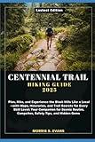 CENTENNIAL TRAIL HIKING GUIDE 2025: Plan, Hike, and Experience the Black Hills Like a Local—with Maps, Itineraries, and Trail Secrets for Every Skill ... Campsites, Safety Tips, and Hidden Gems