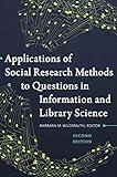 Applications of Social Research Methods to Questions in Information and Library Science