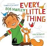 Every Little Thing: Based on the song 'Three Little Birds' by Bob Marley (Preschool Music Books, Children Song Books, Reggae for Kids)