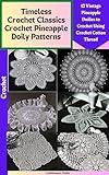 Timeless Crochet Classics Crochet Pineapple Doily Patterns 12 Vintage Pineapple Doily Patterns to Crochet Using Crochet Cotton Thread
