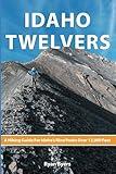 Idaho Twelvers: A Hiking Guide For Idaho’s Nine Peaks Over 12,000 Feet