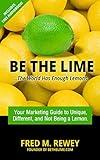 Be The Lime: The world has enough lemons.