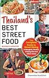 Thailand's Best Street Food: The Complete Guide to Streetside Dining in Bangkok, Phuket, Chiang Mai and Other Areas (Revised & Updated)