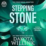 Stepping Stone: The Stone Series: A Billionaire Romance, Book 2