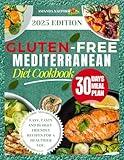 GLUTEN-FREE MEDITERRANEAN DIET COOKBOOK: EASY, TASTY AND BUDGET-FRIENDLY RECIPES FOR A HEALTHIER YOU.