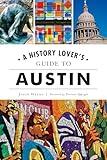 History Lover's Guide to Austin, A (History & Guide)