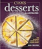 Desserts Illustrated: The Ultimate Guide to All Things Sweet 600+ Recipes (Cook's Illustrated)