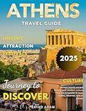 Athens Travel Guide 2025-2026 ( Full - Color): Athens Illuminated : Unveiling the Soul of Greece’s Capital – A Traveler’s Chronicle 2025 Edition