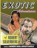 Exotic Adventures of Robert Silverberg (Men's Adventure Library)