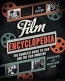 The Film Encyclopedia 7th Edition: The Complete Guide to Film and the Film Industry