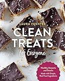 Clean Treats for Everyone: Healthy Desserts and Snacks Made with Simple, Real Food Ingredients