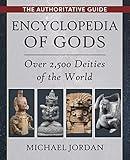 Encyclopedia of Gods: Over 2,500 Deities of the World