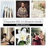 Etiquette 101: A Lifestyle Guide