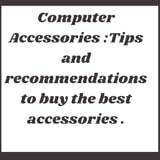 Computer Accessories :Tips and recommendations to buy the best accessories .