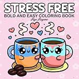 Stress Free Coloring Book for Adults and Kids: Bold and Easy Coloring Book with Cute and Simple Designs for Relaxation and Super Cute Animal ... A Bold and Easy Fun Coloring Series)