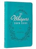 He Whispers Your Name 365 Devotions for Women - Hope and Comfort to Strengthen Your Walk of Faith - Teal Faux Leather Devotional Gift Book w/Ribbon Marker