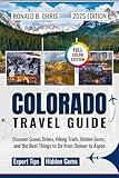Colorado Travel Guide 2025: Discover Scenic Drives, Hiking Trails, Hidden Gems, and the Best Things to Do from Denver to Aspen