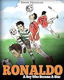 Ronaldo: A Boy Who Became A Star. Inspiring children book about one of the best soccer players.