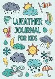 Weather Journal for Kids: A Fun Kids Weather Book with Prompts to Help Your Child Learn and Keep Track of The Weather Every Day