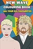 New Wave Colouring Book: All your 80s Favourites