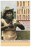 Don't Be Afraid, Gringo: A Honduran Woman Speaks From The Heart: The Story of Elvia Alvarado