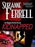 KIDNAPPED, A Romantic Suspense Novel (Edgars Family Novels Book 1)