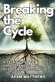 Breaking the Cycle: A Teen's Guide to Understanding and Overcoming Drug Abuse | Healthy Coping Mechanisms and Life Skills for Teens with Self-Assessments and Exercises