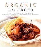 Organic Cookbook: Making the Most of Fresh and Seasonal Produce; 130 Deliciously Healthy Recipes Shown in 250 Stunning Photographs