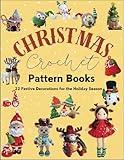 Christmas Crochet Pattern Books: 22 Festive Decorations for the Holiday Season