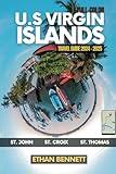 U.S. Virgin Islands Travel Guide: Your Passport to Paradise, Filled with Insider Tips, Off-the-Beaten-Path Adventures, and Uncover Hidden Beaches ( Full Color )