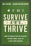 Survive and Thrive: How to Prepare for Any Disaster Without Ammo, Camo, or Eating Your Neighbor