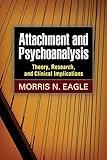 Attachment and Psychoanalysis: Theory, Research, and Clinical Implications (Psychoanalysis and Psychological Science Series)