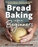 Bread Baking for Beginners: The Essential Guide to Baking Kneaded Breads, No-Knead Breads, and Enriched Breads