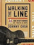 Walking the Line: 90 Devotions of Truth and Hope Based on the Faith of Johnny Cash