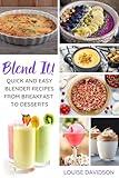Blend It! - Quick and Easy Blender Recipes From Breakfast to Desserts (Everyday Cooking)