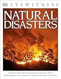 Eyewitness Natural Disasters: Confront the Awesome Power of Nature―from Earthquakes and Tsunamis to Hurricanes (DK Eyewitness)