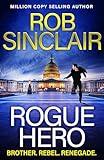 Rogue Hero: The explosive, action-packed thriller from MILLION COPY BESTSELLER Rob Sinclair