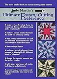 Judy Martin's Ultimate Rotary Cutting Reference: The Most Useful Book on Rotary Cutting Ever Written