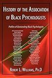 History of the Association of Black Psychologists: Profiles of Outstanding Black Psychologists