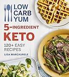 Low Carb Yum 5-Ingredient Keto: 120+ Easy Recipes